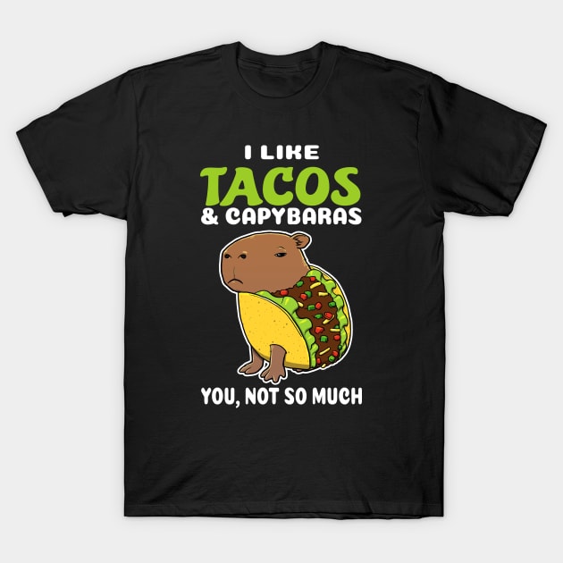 I Like Tacos and Capybaras you not so much cartoon T-Shirt by capydays